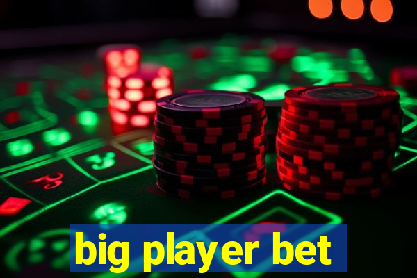 big player bet